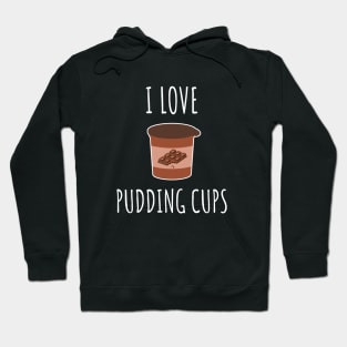 I Love Pudding Cups Hoodie